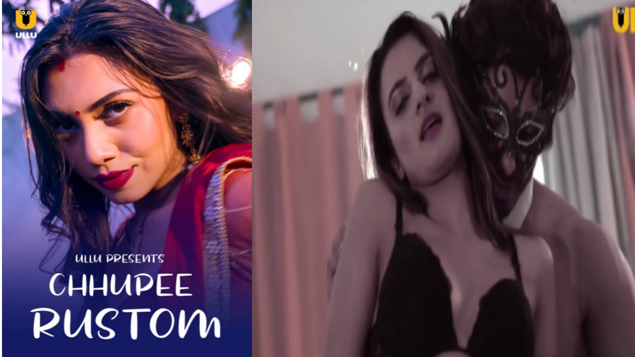Chhupee Rustom (2021) Episode 1 ullu web series