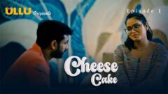 Cheese Cake Part 01 2024 Ullu Originals Hot Web Series Episode 01