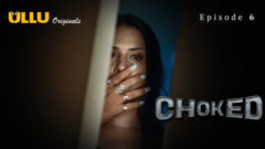 Choked Part 2 2023 Ullu Originals Hot Web Series Episode 06