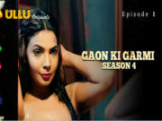 Gaon Ki Garmi – Season 4 – Part 1 Episode 1